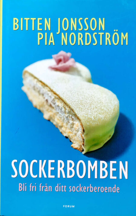 Jonsson, Bitten & Nordström, Pia "Sockerbomben : Bli fri från ditt sockerberoende"