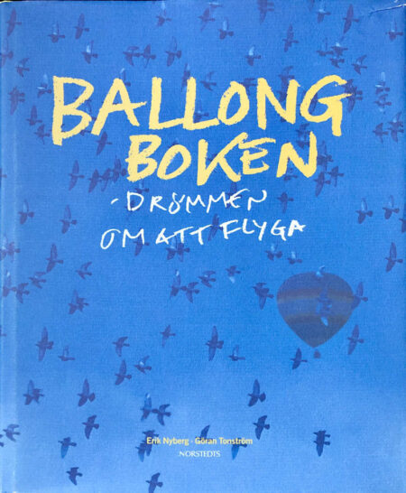 Nyberg, Erik & Tonström, Göran "Ballongboken : drömmen om att flyga"