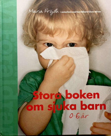 Fröjdh, Maria "Stora boken om sjuka barn: 0-6 år"