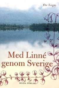 Torgny, Ove "Med Linné genom Sverige"