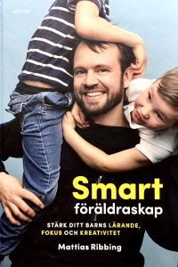 Ribbing, Mattias "Smart föräldraskap - stärk ditt barns lärande, fokus och kreativitet"