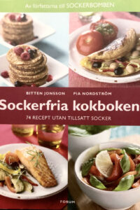 Jonsson, Bitten & Nordström, Pia "Sockerfria kokboken - 74 recept utan tillsatt socker"