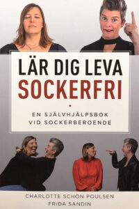 Schön Poulsen, Charlotte & Sandin, Frida "Lär dig leva sockerfri - en självhjälpsbok vid sockerberoende"