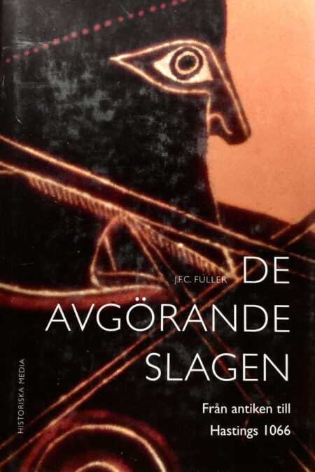 Fuller, J.F.C "De avgörande slagen - från antiken till Hastings 1066"