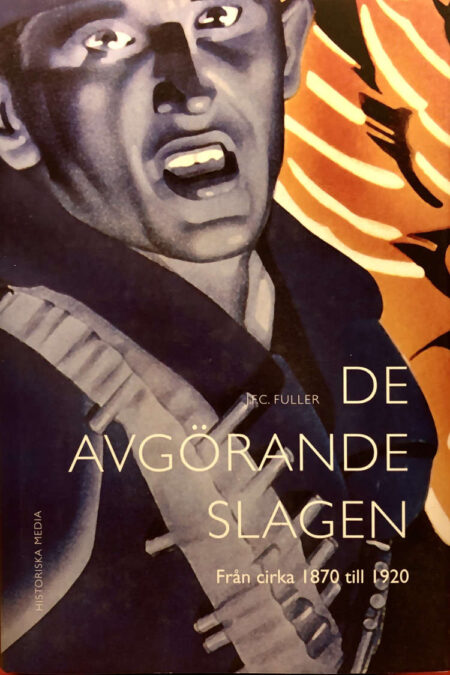 Fuller, J.F.C "De avgörande slagen - från cirka 1870 till 1920"