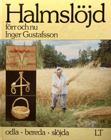 Gustafsson, Inger "Halmslöjd - förr och nu"