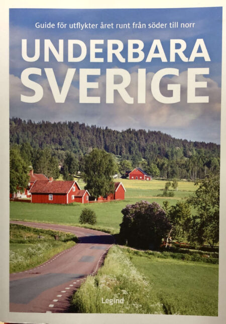 Groftved, Jesper "Underbara Sverige - guide för utflykter året runt från söder till norr"