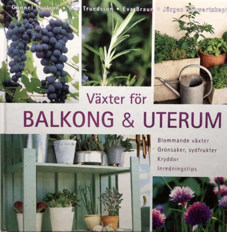 Carlson, Gunnel (mfl) "Växter för balkong & uterum"