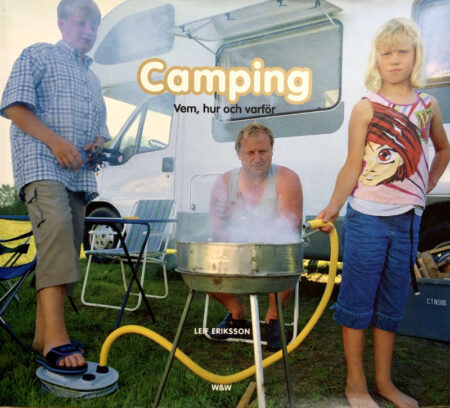 Eriksson, Leif "Camping - vem, hur och varför"