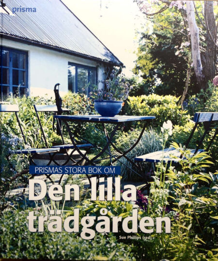 Phillips, Sue (red) "Prismas stora bok om Den lilla trädgården"