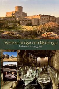 Törnquist, Leif (mfl) "Sveriges borgar och fästningar - en historisk reseguide"