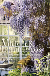 Töringe, Sanna "Vildvin & honungsros - klätterväxter för gröna rum"