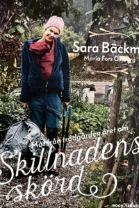 Bäckmo, Sara "Skillnadens skörd - mat från trädgården året om"