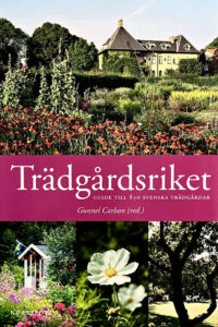 Carlson, Gunnel (red.) "Trädgårdsriket - guide till 850 svenska trädgårdar"