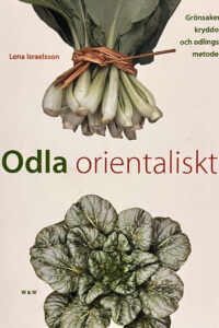 Israelsson, Lena "Odla orientaliskt - grönsaker, kryddor och odlingsmetoder"