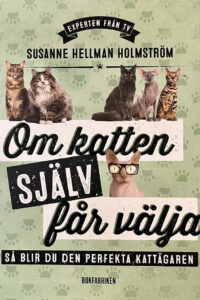 Hellman Holmström, Susanne "Om katten själv får välja - så blir du den perfekta kattägaren"