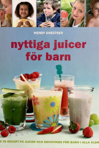 Sweetser, Wendy "Nyttiga juicer för barn"