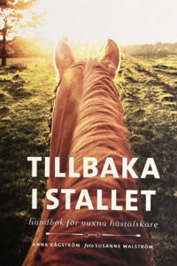 Kågström, Anna "Tillbaka i stallet - handbok för vuxna hästälskare"