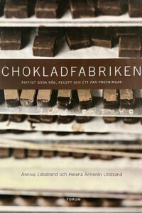Edestrand, Annika & Annerén Ullstrand, Helena "Chokladfabriken - riktigt goda råd, recept och ett par provningar"