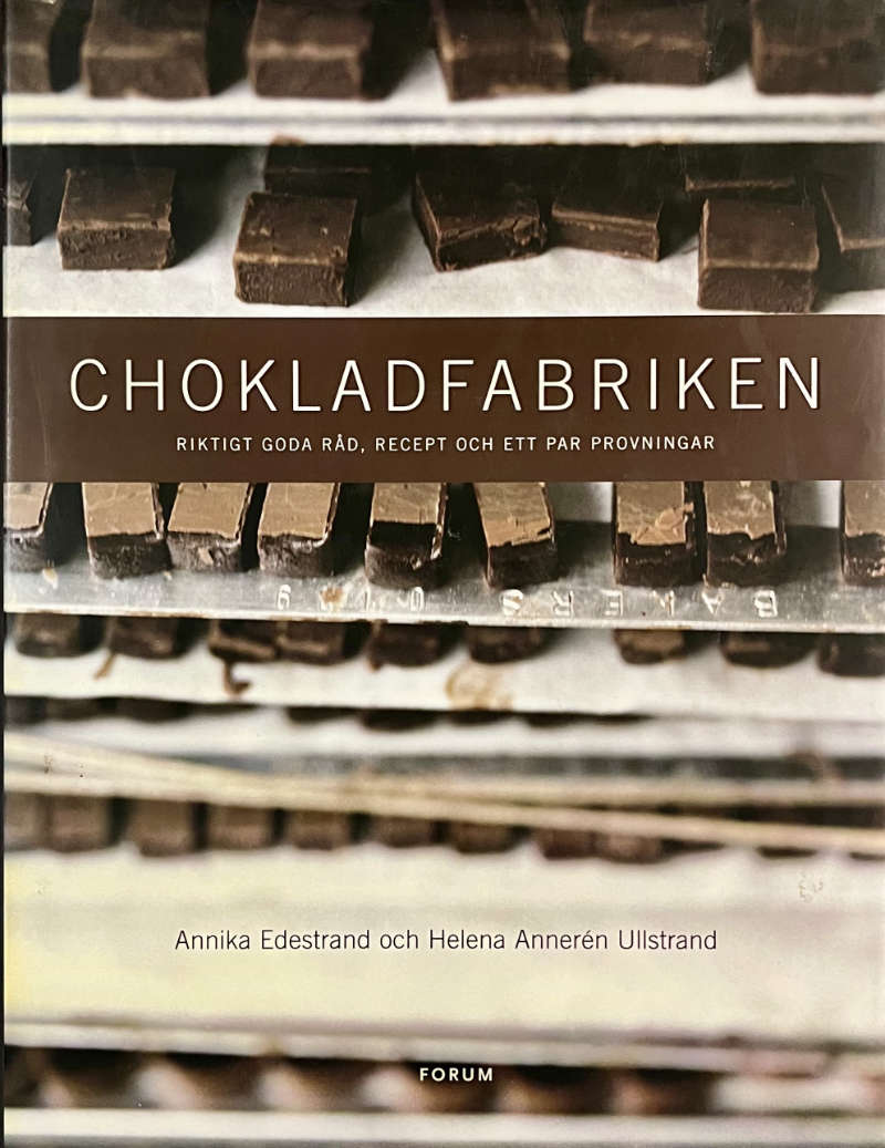 Edestrand, Annika & Annerén Ullstrand, Helena "Chokladfabriken - riktigt goda råd, recept och ett par provningar"