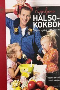 Wismar, Jacob "Familjens hälsokokbok - lagom nyttig vardagsmat"