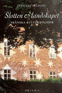 Nilsson, Sten Åke "Slotten & landskapet - skånska kulturmiljöer"