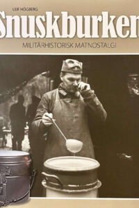 Högberg, Leif "Snuskboken - militärhistorisk matnostalgi"
