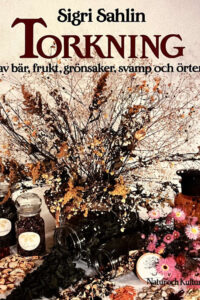 Sahlin, Sigri "Torkning av bär, frukt, grönsaker, svamp och örter"