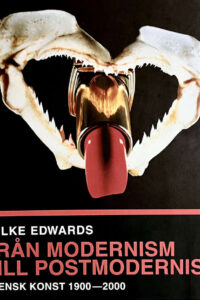 Edwards, Folke "Från modernism till postmodernism - svensk konst 1900-2000"