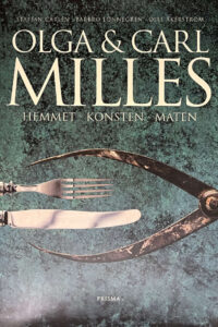 Carlén, Staffan (mfl) "Olga & Carl Milles - hemmet, konsten och maten"