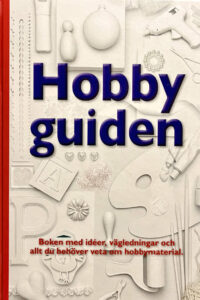 Ljungwall, Sonja "Hobbyguiden - boken med idéer, vägledningar och allt du behöver veta om hobbymaterial"